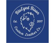 BLUEYED BISON CUSTOM LEATHER CO. EST. 2017