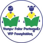 VAMOS FALAR PORTUGUES VFP FOUNDATION