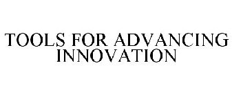 TOOLS FOR ADVANCING INNOVATION
