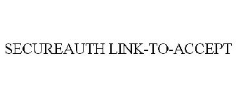 SECUREAUTH LINK-TO-ACCEPT