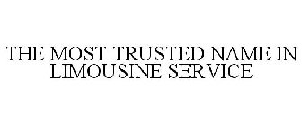 THE MOST TRUSTED NAME IN LIMOUSINE SERVICE