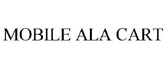 MOBILE ALA CART