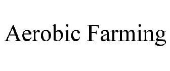 AEROBIC FARMING
