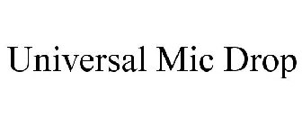 UNIVERSAL MIC DROP