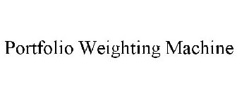 PORTFOLIO WEIGHTING MACHINE