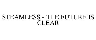 STEAMLESS - THE FUTURE IS CLEAR