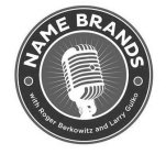 NAME BRANDS WITH ROGER BERKOWITZ AND LARRY GULKO