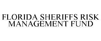 FLORIDA SHERIFFS RISK MANAGEMENT FUND