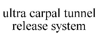 ULTRA CARPAL TUNNEL RELEASE SYSTEM