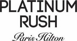 PLATINUM RUSH PARIS HILTON