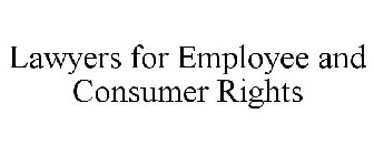 LAWYERS FOR EMPLOYEE AND CONSUMER RIGHTS