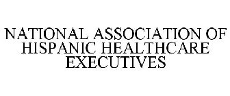 NATIONAL ASSOCIATION OF HISPANIC HEALTHCARE EXECUTIVES