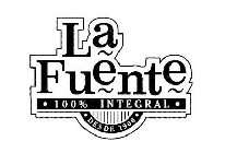 LA FUENTE 100% INTEGRAL DESDE 1966