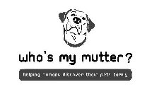 WHO'S MY MUTTER? HELPING HUMANS DISCOVER THEIR PETS FAMILY