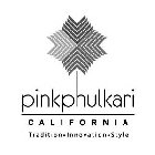 PINKPHULKARI CALIFORNIA TRADITION · INNOVATION · STYLE