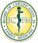 BOARD OF CERTIFICATION IN FAMILY MEDICINE, SINCE 1985, A MEMBER BOARD OF THE AMERICAN BOARD OF PHYSICIAN SPECIALTIES (R)