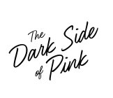 THE DARK SIDE OF PINK