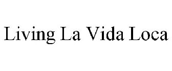 LIVING LA VIDA LOCA