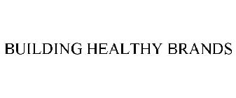 BUILDING HEALTHY BRANDS