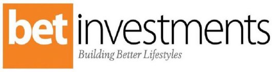 BET INVESTMENTS BUILDING BETTER LIFESTYLES