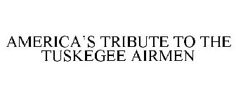 AMERICA'S TRIBUTE TO THE TUSKEGEE AIRMEN