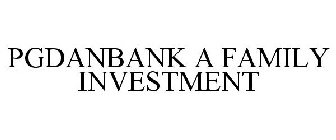 PGDANBANK A FAMILY INVESTMENT