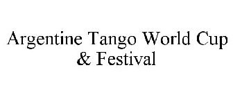 ARGENTINE TANGO WORLD CUP & FESTIVAL