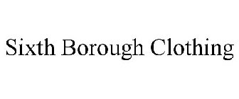 SIXTH BOROUGH CLOTHING