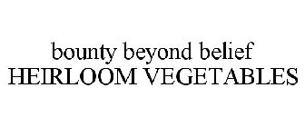 BOUNTY BEYOND BELIEF HEIRLOOM VEGETABLES