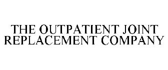 THE OUTPATIENT JOINT REPLACEMENT COMPANY