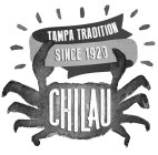 TAMPA TRADITION SINCE 1920 CHILAU