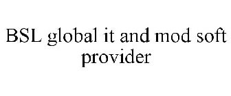 BSL GLOBAL IT AND MOD SOFT PROVIDER