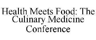 HEALTH MEETS FOOD THE CULINARY MEDICINECONFERENCE
