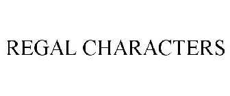 REGAL CHARACTERS