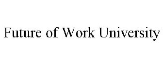 FUTURE OF WORK UNIVERSITY