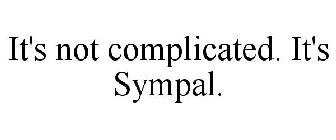 IT'S NOT COMPLICATED. IT'S SYMPAL.