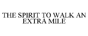 THE SPIRIT TO WALK AN EXTRA MILE