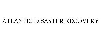 ATLANTIC DISASTER RECOVERY