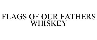 FLAGS OF OUR FATHERS WHISKEY