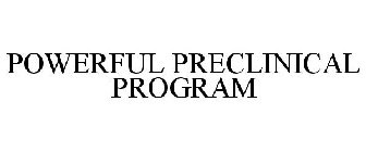 POWERFUL PRECLINICAL PROGRAM