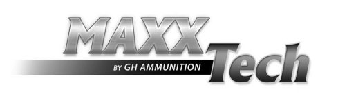 MAXX TECH BY GH AMMUNITION