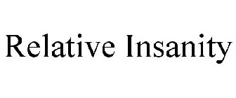 RELATIVE INSANITY