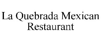 LA QUEBRADA MEXICAN RESTAURANT