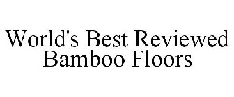 WORLD'S BEST-REVIEWED BAMBOO FLOORS