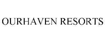 OURHAVEN RESORTS