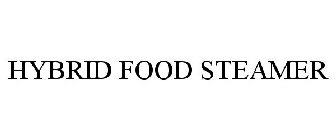 HYBRID FOOD STEAMER