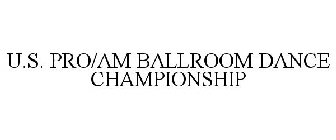 U.S. PRO/AM BALLROOM DANCE CHAMPIONSHIP