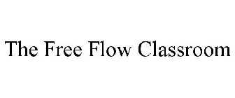THE FREE FLOW CLASSROOM