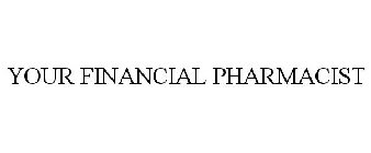 YOUR FINANCIAL PHARMACIST