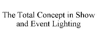 THE TOTAL CONCEPT IN SHOW AND EVENT LIGHTING